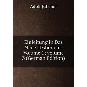 Книга Einleitung in Das Neue Testament, Volume 1; volume 3 (German Edition). Adolf Jülicher
Книга Einleitung in Das Neue Testament, Volume 1; volume 3 (German Edition). Adolf Jülicher