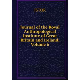 Книга Journal of the Royal Anthropological Institute of Great Britain and Ireland, Volume 6
Книга Journal of the Royal Anthropological Institute of Great Britain and Ireland, Volume 6