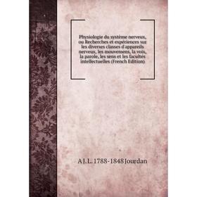 Книга Physiologie du système nerveux, ou Recherches et expériences sur les diverses classes d'appareils nerveux, les mouvemens, la voix, la parole
Книга Physiologie du système nerveux, ou Recherches et expériences sur les diverses classes d'appareils nerveux, les mouvemens, la voix, la parole