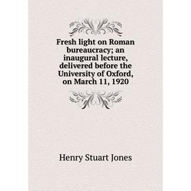 Книга Fresh light on Roman bureaucracy; an inaugural lecture, delivered before the University of Oxford, on March 11, 1920. Henry Stuart Jones
Книга Fresh light on Roman bureaucracy; an inaugural lecture, delivered before the University of Oxford, on March 11, 1920. Henry Stuart Jones