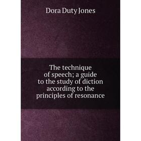 Книга The technique of speech; a guide to the study of diction according to the principles of resonance. Dora Duty Jones
Книга The technique of speech; a guide to the study of diction according to the principles of resonance. Dora Duty Jones