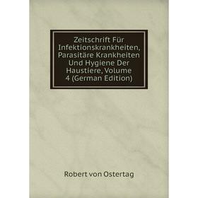 Книга Zeitschrift Für Infektionskrankheiten, Parasitäre Krankheiten Und Hygiene Der Haustiere, Volume 4 (German Edition). Robert von Ostertag
Книга Zeitschrift Für Infektionskrankheiten, Parasitäre Krankheiten Und Hygiene Der Haustiere, Volume 4 (German Edition). Robert von Ostertag