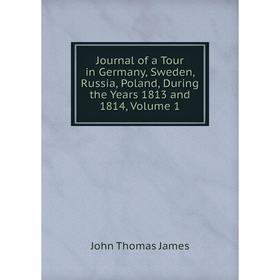 Книга Journal of a Tour in Germany, Sweden, Russia, Poland, During the Years 1813 and 1814, Volume 1
Книга Journal of a Tour in Germany, Sweden, Russia, Poland, During the Years 1813 and 1814, Volume 1