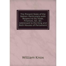 Книга The Present State of the Nation: Particularly with Respect to Its Trade, Finances, C. C. Addressed to the King and Both Houses of Parliament
Книга The Present State of the Nation: Particularly with Respect to Its Trade, Finances, C. C. Addressed to the King and Both Houses of Parliament