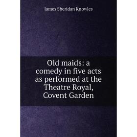 Книга Old maids: a comedy in five acts as performed at the Theatre Royal, Covent Garden
Книга Old maids: a comedy in five acts as performed at the Theatre Royal, Covent Garden