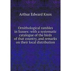 Книга Ornithological rambles in Sussex: with a systematic catalogue of the birds of that country, and remarks on their local distribution
Книга Ornithological rambles in Sussex: with a systematic catalogue of the birds of that country, and remarks on their local distribution