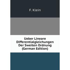 Книга Ueber Lineare Differentialgleichungen Der Sweiten Ordnung (German Edition). Felix Klein
Книга Ueber Lineare Differentialgleichungen Der Sweiten Ordnung (German Edition). Felix Klein