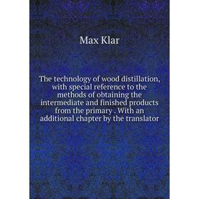 Книга The technology of wood distillation, with special reference to the methods of obtaining the intermediate and finished products from the primary.
Книга The technology of wood distillation, with special reference to the methods of obtaining the intermediate and finished products from the primary.