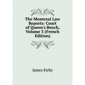 Книга The Montreal Law Reports: Court of Queen's Bench, Volume 3 (French Edition). Kirby James
Книга The Montreal Law Reports: Court of Queen's Bench, Volume 3 (French Edition). Kirby James