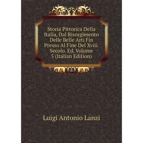 Книга Storia Pittorica Della Italia, Dal Risorgimento Delle Belle Arti Fin Presso Al Fine Del Xviii
Книга Storia Pittorica Della Italia, Dal Risorgimento Delle Belle Arti Fin Presso Al Fine Del Xviii