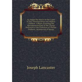 Книга An Appeal for Justice in the Cause of Ten Thousand Poor and Orphan Children
Книга An Appeal for Justice in the Cause of Ten Thousand Poor and Orphan Children