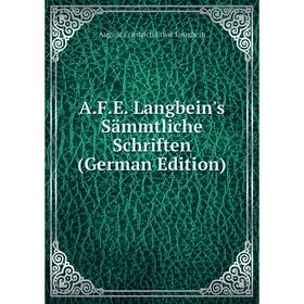 Книга A.F.E. Langbein's Sämmtliche Schriften (German Edition). August Friedrich Ernst Langbein
Книга A.F.E. Langbein's Sämmtliche Schriften (German Edition). August Friedrich Ernst Langbein