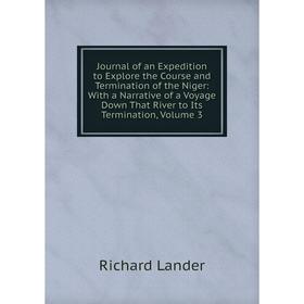 Книга Journal of an Expedition to Explore the Course and Termination of the Niger: With a Narrative of a Voyage Down That River to Its Termination, Vo
Книга Journal of an Expedition to Explore the Course and Termination of the Niger: With a Narrative of a Voyage Down That River to Its Termination, Vo