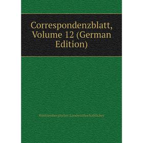 Книга Correspondenzblatt, Volume 12 (German Edition). Württembergischer Landwirthochaftlicher
Книга Correspondenzblatt, Volume 12 (German Edition). Württembergischer Landwirthochaftlicher