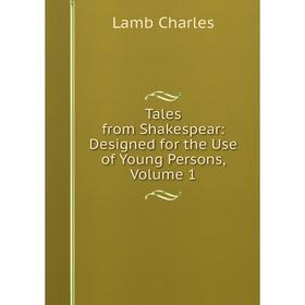 Книга Tales from Shakespear: Designed for the Use of Young Persons, Volume 1. Lamb Charles
Книга Tales from Shakespear: Designed for the Use of Young Persons, Volume 1. Lamb Charles