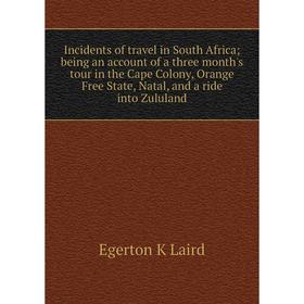 Книга Incidents of travel in South Africa; being an account of a three month's tour in the Cape Colony, Orange Free State, Natal, and a ride into Zulu
Книга Incidents of travel in South Africa; being an account of a three month's tour in the Cape Colony, Orange Free State, Natal, and a ride into Zulu