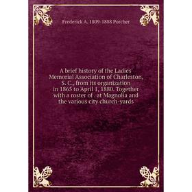 Книга A brief history of the Ladies' Memorial Association of Charleston, S. C., from its organization in 1865 to April 1, 1880
Книга A brief history of the Ladies' Memorial Association of Charleston, S. C., from its organization in 1865 to April 1, 1880