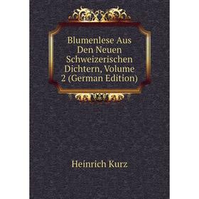 Книга Blumenlese Aus Den Neuen Schweizerischen Dichtern, Volume 2 (German Edition). Heinrich Kurz
Книга Blumenlese Aus Den Neuen Schweizerischen Dichtern, Volume 2 (German Edition). Heinrich Kurz