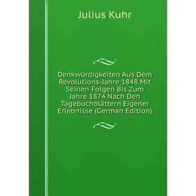 Книга DenkwUrdigkeiten Aus Dem Revolutions-Jahre 1848 Mit Seinen Folgen Bis Zum Jahre 1874 Nach Den Tagebuchblattern Eigener Erlebnisse
Книга DenkwUrdigkeiten Aus Dem Revolutions-Jahre 1848 Mit Seinen Folgen Bis Zum Jahre 1874 Nach Den Tagebuchblattern Eigener Erlebnisse