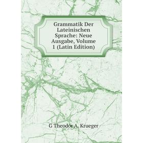 Книга Grammatik Der Lateinischen Sprache: Neue Ausgabe, Volume 1 (Latin Edition). G Theodor A. Krueger
Книга Grammatik Der Lateinischen Sprache: Neue Ausgabe, Volume 1 (Latin Edition). G Theodor A. Krueger