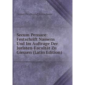 Книга Secum Pensare: Festschrift Namens Und Im Auftrage Der Juristen-Facultät Zu Giessen (Latin Edition). Gustav Ferdinand Kretschmar
Книга Secum Pensare: Festschrift Namens Und Im Auftrage Der Juristen-Facultät Zu Giessen (Latin Edition). Gustav Ferdinand Kretschmar