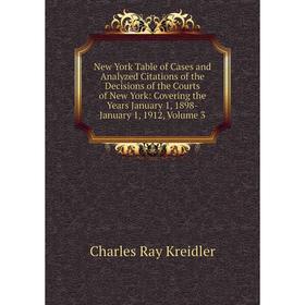 Книга New York Table of Cases and Analyzed Citations of the Decisions of the Courts of New York: Covering the Years January 1, 1898-January 1, 1912, V
Книга New York Table of Cases and Analyzed Citations of the Decisions of the Courts of New York: Covering the Years January 1, 1898-January 1, 1912, V