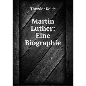 Книга Martin Luther: Eine Biographie
Книга Martin Luther: Eine Biographie