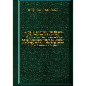 Книга Journal of a Voyage from Okkak, On the Coast of Labrador, to Ungava Bay: Westward of Cape Chudleigh; Undertaken to Explore the Coast, and Visit
Книга Journal of a Voyage from Okkak, On the Coast of Labrador, to Ungava Bay: Westward of Cape Chudleigh; Undertaken to Explore the Coast, and Visit