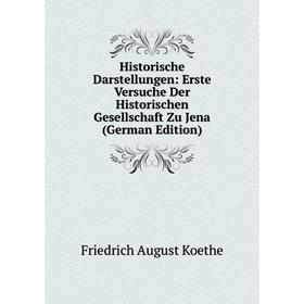 Книга Historische Darstellungen: Erste Versuche Der Historischen Gesellschaft Zu Jena (German Edition). Friedrich August Koethe
Книга Historische Darstellungen: Erste Versuche Der Historischen Gesellschaft Zu Jena (German Edition). Friedrich August Koethe