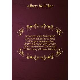 Книга Schweizerischen Universitat ZUrich Bringt Zur Feier Ihres 50 Jahrigen Jubilaums Ihre Besten GlUckwUnsche Dar Die Julius-Maximilians-Universitat
Книга Schweizerischen Universitat ZUrich Bringt Zur Feier Ihres 50 Jahrigen Jubilaums Ihre Besten GlUckwUnsche Dar Die Julius-Maximilians-Universitat