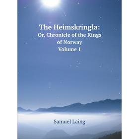 Книга The Heimskringla: Or, Chronicle of the Kings of Norway Volume 1. Samuel Laing
Книга The Heimskringla: Or, Chronicle of the Kings of Norway Volume 1. Samuel Laing