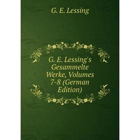 Книга G. E. Lessing's Gesammelte Werke, Volumes 7-8 (German Edition). Gotthold Ephraim Lessing
Книга G. E. Lessing's Gesammelte Werke, Volumes 7-8 (German Edition). Gotthold Ephraim Lessing