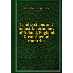 Книга Land systems and industrial economy of Ireland, England & continental countries
Книга Land systems and industrial economy of Ireland, England & continental countries