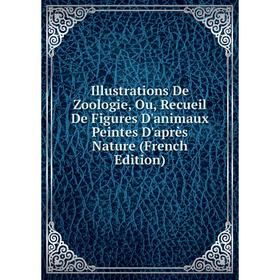 Книга Illustrations De Zoologie, Ou, Recueil De Figures D'animaux Peintes D'après Nature (French Edition)
Книга Illustrations De Zoologie, Ou, Recueil De Figures D'animaux Peintes D'après Nature (French Edition)