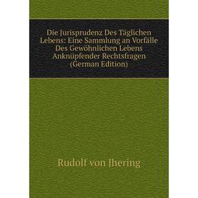 Книга Die Jurisprudenz Des Taglichen Lebens: Eine Sammlung an Vorfalle Des Gewöhnlichen Lebens AnknUpfender Rechtsfragen
Книга Die Jurisprudenz Des Taglichen Lebens: Eine Sammlung an Vorfalle Des Gewöhnlichen Lebens AnknUpfender Rechtsfragen