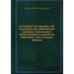 Книга Geschichte Von Spanien: Bd. Geschichte Des SUdöstlichen Spaniens, Insbesondere Seiner Inneren Zustande Im Mittelalter
Книга Geschichte Von Spanien: Bd. Geschichte Des SUdöstlichen Spaniens, Insbesondere Seiner Inneren Zustande Im Mittelalter