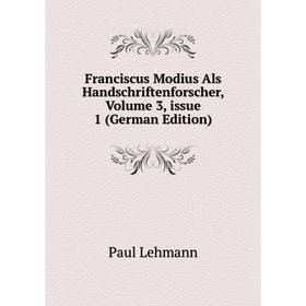 Книга Franciscus Modius Als Handschriftenforscher, Volume 3, issue 1 (German Edition). Paul Lehmann
Книга Franciscus Modius Als Handschriftenforscher, Volume 3, issue 1 (German Edition). Paul Lehmann