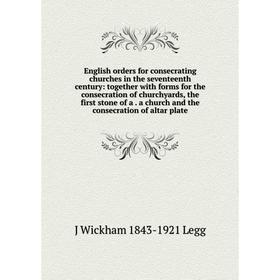 Книга English orders for consecrating churches in the seventeenth century: together with forms for the consecration of churchyards
Книга English orders for consecrating churches in the seventeenth century: together with forms for the consecration of churchyards