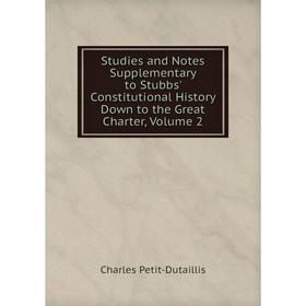 Книга Studies and Notes Supplementary to Stubbs' Constitutional History Down to the Great Charter, Volume 2. Charles Petit-Dutaillis
Книга Studies and Notes Supplementary to Stubbs' Constitutional History Down to the Great Charter, Volume 2. Charles Petit-Dutaillis