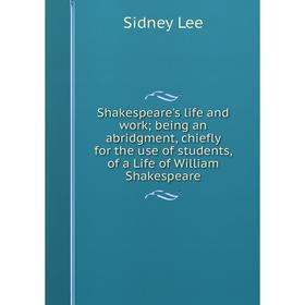 Книга Shakespeare's life and work; being an abridgment, chiefly for the use of students, of a Life of William Shakespeare. Sidney Lee
Книга Shakespeare's life and work; being an abridgment, chiefly for the use of students, of a Life of William Shakespeare. Sidney Lee