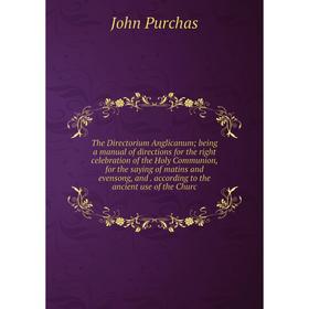 Книга The Directorium Anglicanum; being a manual of directions for the right celebration of the Holy Communion
Книга The Directorium Anglicanum; being a manual of directions for the right celebration of the Holy Communion