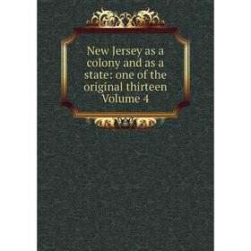 Книга New Jersey as a colony and as a state: one of the original thirteen Volume 4
Книга New Jersey as a colony and as a state: one of the original thirteen Volume 4