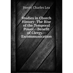 Книга Studies in Church History: The Rise of the Temporal Power.--Benefit of Clergy.--Excommunication. Henry Charles Lea
Книга Studies in Church History: The Rise of the Temporal Power.--Benefit of Clergy.--Excommunication. Henry Charles Lea