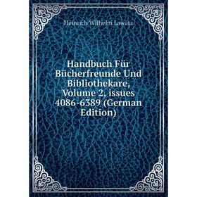 Книга Handbuch Für Bücherfreunde Und Bibliothekare, Volume 2, issues 4086-6389 (German Edition). Heinrich Wilhelm Lawätz
Книга Handbuch Für Bücherfreunde Und Bibliothekare, Volume 2, issues 4086-6389 (German Edition). Heinrich Wilhelm Lawätz