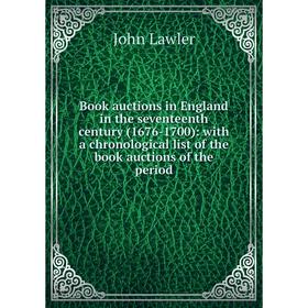 Книга Book auctions in England in the seventeenth century (1676-1700): with a chronological list of the book auctions of the period. John Lawler
Книга Book auctions in England in the seventeenth century (1676-1700): with a chronological list of the book auctions of the period. John Lawler