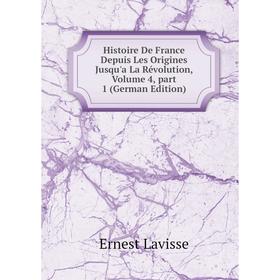 Книга Histoire De France Depuis Les Origines Jusqu'a La Révolution, Volume 4, part 1 (German Edition). Ernest Lavisse
Книга Histoire De France Depuis Les Origines Jusqu'a La Révolution, Volume 4, part 1 (German Edition). Ernest Lavisse