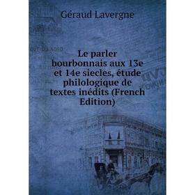Книга Le parler bourbonnais aux 13e et 14e siecles, étude philologique de textes inédits
Книга Le parler bourbonnais aux 13e et 14e siecles, étude philologique de textes inédits