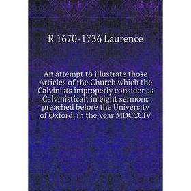 Книга An attempt to illustrate those Articles of the Church which the Calvinists improperly consider as Calvinistical
Книга An attempt to illustrate those Articles of the Church which the Calvinists improperly consider as Calvinistical