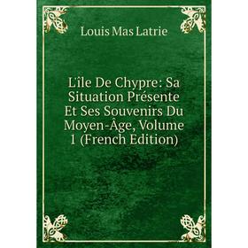 Книга L'île De Chypre: Sa Situation Présente Et Ses Souvenirs Du Moyen-Âge, Volume 1
Книга L'île De Chypre: Sa Situation Présente Et Ses Souvenirs Du Moyen-Âge, Volume 1