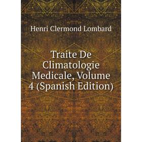 Книга Traite De Climatologie Medicale, Volume 4 (Spanish Edition). Henri Clermond Lombard
Книга Traite De Climatologie Medicale, Volume 4 (Spanish Edition). Henri Clermond Lombard